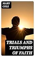 Algopix Similar Product 14 - Trials and Triumphs of Faith