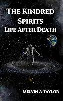 Algopix Similar Product 3 - The Kindred Spirits: Life After Death