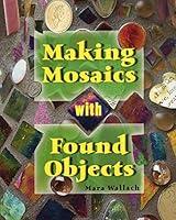 Algopix Similar Product 11 - Making Mosaics with Found Objects