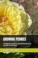 Algopix Similar Product 10 - GROWING PEONIES The beginners guide