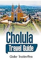 Algopix Similar Product 19 - Cholula: Travel Guide