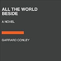 Algopix Similar Product 18 - All the World Beside: A Novel