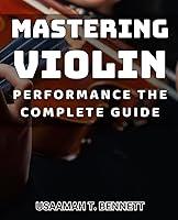 Algopix Similar Product 6 - Mastering Violin Performance The