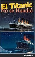 Algopix Similar Product 3 - EL Titanic no se hundi Curiosidades