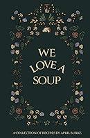 Algopix Similar Product 1 - WE LOVE A SOUP A collection of recipes