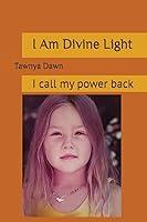 Algopix Similar Product 8 - I Am Divine Light: I Call My Power Back