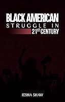 Algopix Similar Product 14 - BLACK AMERICAN STRUGGLE IN 21ST CENTURY