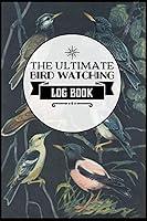 Algopix Similar Product 18 - The Ultimate Bird Watching Log Book