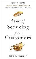 Algopix Similar Product 10 - The Art of Seducing Your Customers How