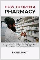 Algopix Similar Product 5 - How to Open a Pharmacy A Comprehensive