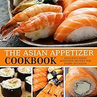 Algopix Similar Product 9 - The Asian Appetizer Cookbook Delicious