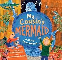 Algopix Similar Product 12 - My Cousin's Mermaid: A Story from Poland