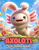 Algopix Similar Product 18 - Axolotl Coloring Book 50 Cute Kawaii