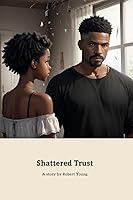 Algopix Similar Product 20 - Shattered Trust A Story of Betrayal