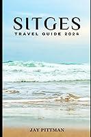 Algopix Similar Product 9 - SITGES TRAVEL GUIDE 2024 Discover