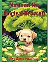 Algopix Similar Product 5 - Max and the Magical Broccoli