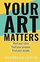 Algopix Similar Product 7 - Your Art Matters Find Your Voice Find