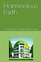 Algopix Similar Product 2 - Harmonious Earth A Guide to