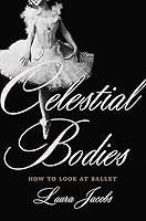 Algopix Similar Product 11 - Celestial Bodies: How to Look at Ballet