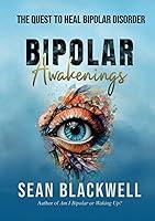 Algopix Similar Product 4 - Bipolar Awakenings The Quest to Heal