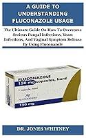 Algopix Similar Product 2 - A GUIDE TO UNDERSTANDING FLUCONAZOLE