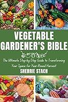 Algopix Similar Product 10 - VEGETABLE GARDENERS BIBLE The