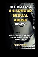 Algopix Similar Product 13 - Healing from Childhood Sexual Abuse