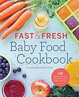 Algopix Similar Product 16 - Fast and Fresh Baby Food Cookbook 120