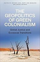 Algopix Similar Product 17 - The Geopolitics of Green Colonialism