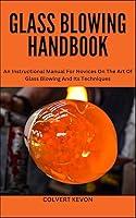 Algopix Similar Product 9 - GLASS BLOWING HANDBOOK An