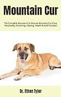 Algopix Similar Product 14 - Mountain Cur The Complete Mountain Cur