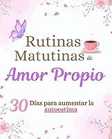 Algopix Similar Product 12 - Rutinas Matutinas de Amor Propio 30