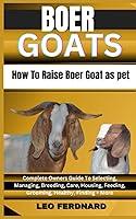 Algopix Similar Product 3 - BOER GOATS How To Raise Boer Goat as