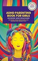 Algopix Similar Product 11 - ADHD Parenting Book For Girls Decoding