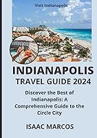 Algopix Similar Product 18 - INDIANAPOLIS TRAVEL GUIDE 2024