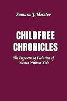 Algopix Similar Product 9 - Childfree Chronicles The Empowering