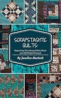 Algopix Similar Product 15 - ScrapStashtic Quilts Organizing Your