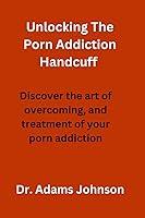 Algopix Similar Product 16 - Unlocking The Porn Addiction Handcuff