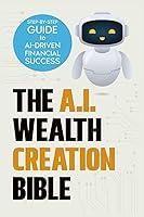 Algopix Similar Product 1 - The AI Wealth Creation Bible The