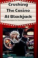 Algopix Similar Product 8 - Crushing the Casino at Blackjack