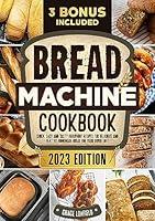 Algopix Similar Product 15 - Bread Machine Cookbook Quick Easy and