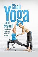 Algopix Similar Product 1 - Chair Yoga and Beyond A Comprehensive