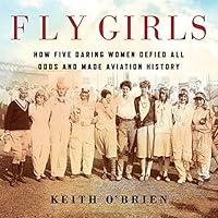 Algopix Similar Product 12 - Fly Girls How Five Daring Women Defied