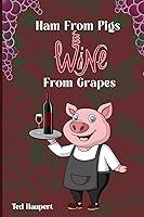 Algopix Similar Product 16 - Ham From Pigs Wine From Grapes