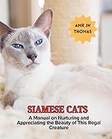 Algopix Similar Product 11 - Siamese Cats A Manual on Nurturing and