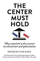 Algopix Similar Product 12 - The Center Must Hold Why Centrism is