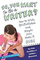 Algopix Similar Product 6 - So You Want to Be a Writer How to
