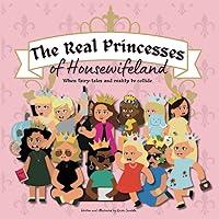 Algopix Similar Product 19 - The Real Princesses of Housewifeland