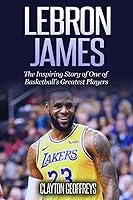 Algopix Similar Product 11 - LeBron James The Inspiring Story of