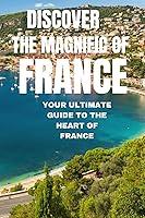 Algopix Similar Product 19 - Discover the Magnific of France A